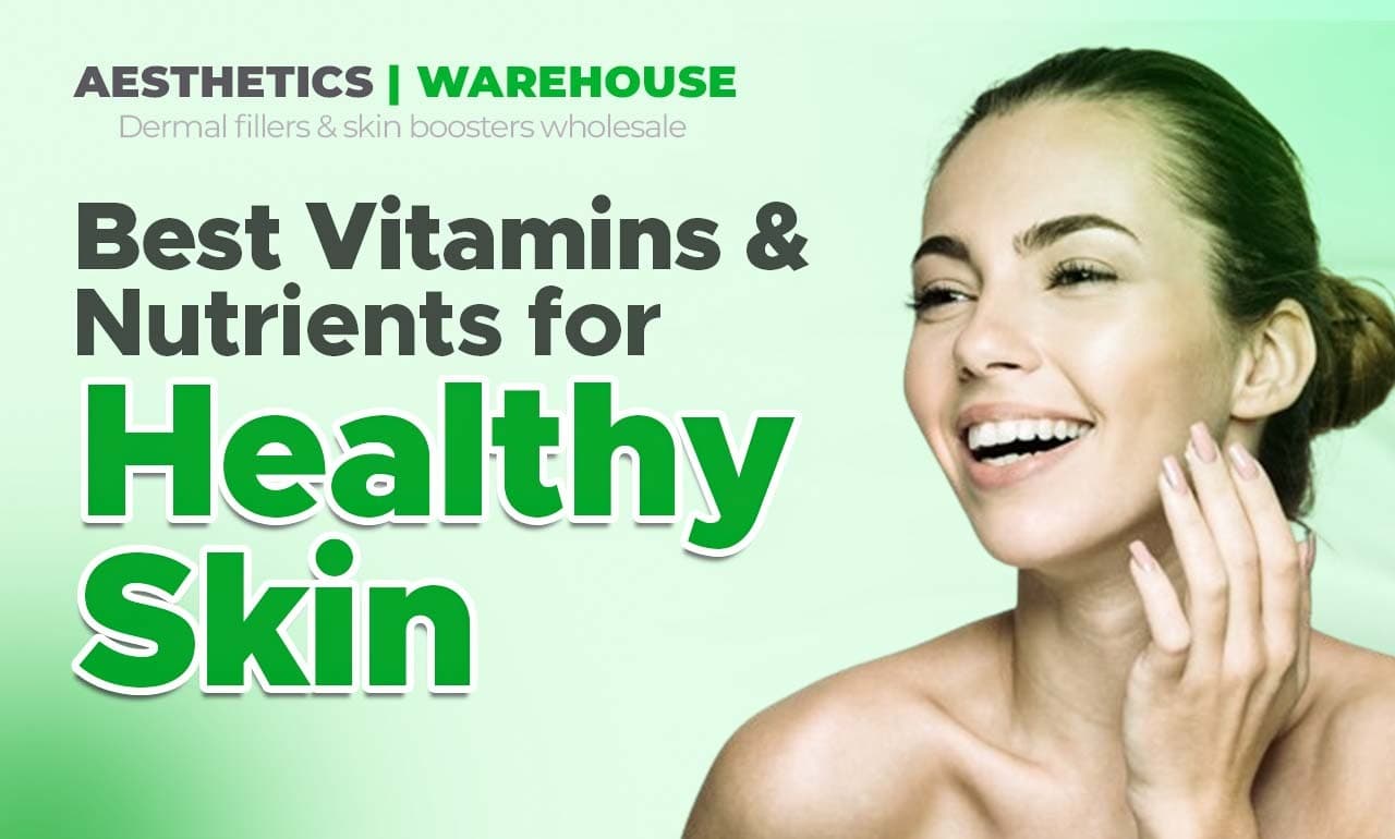 Best Vitamins & Nutrients for Healthy Skin